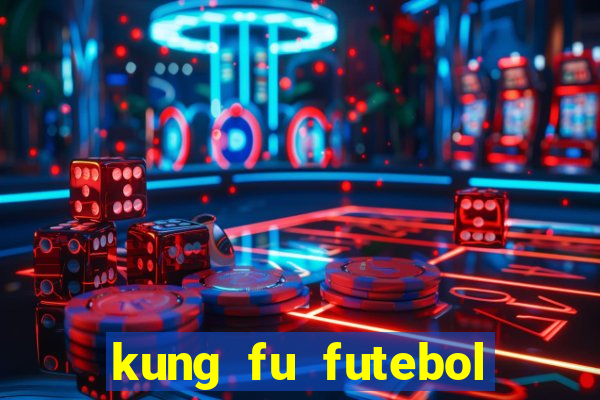 kung fu futebol clube filme completo dublado download via mega